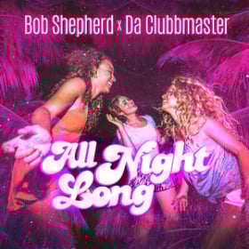 BOB SHEPHERD X DA CLUBBMASTER - ALL NIGHT LONG